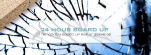 24 hour board up